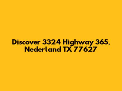 Discover 3324 Highway 365, Nederland TX 77627