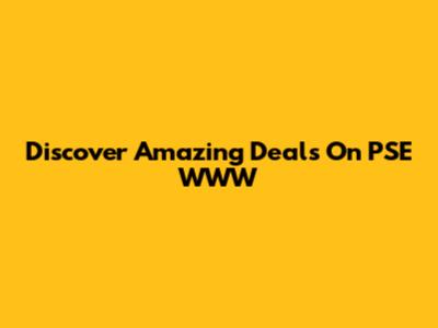 Discover Amazing Deals On PSE WWW