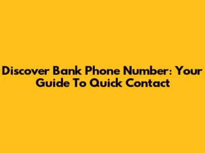 Discover Bank Phone Number: Your Guide To Quick Contact