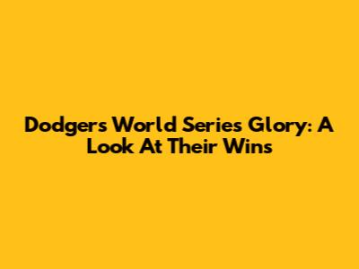 Dodgers' World Series Glory: A Look At Their Wins