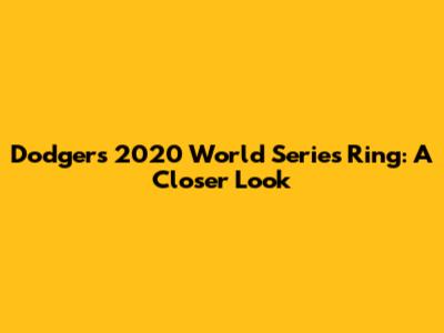Dodgers 2020 World Series Ring: A Closer Look