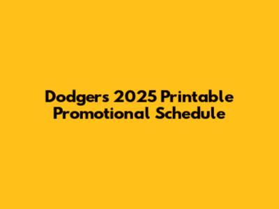 Dodgers 2025 Printable Promotional Schedule