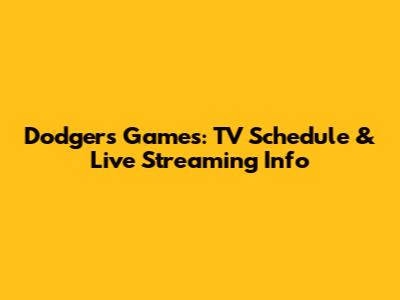 Dodgers Games: TV Schedule & Live Streaming Info
