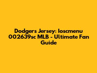 Dodgers Jersey: Ioscmenu 002639sc MLB - Ultimate Fan Guide