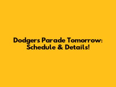 Dodgers Parade Tomorrow: Schedule & Details!