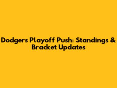 Dodgers Playoff Push: Standings & Bracket Updates