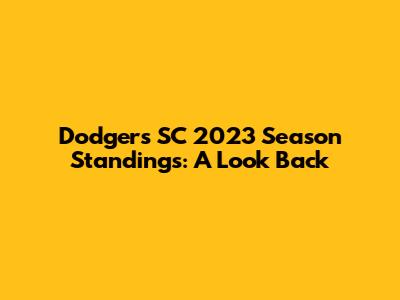 Dodgers SC 2023 Season Standings: A Look Back