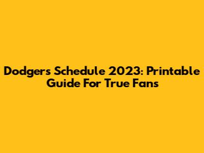 Dodgers Schedule 2023: Printable Guide For True Fans