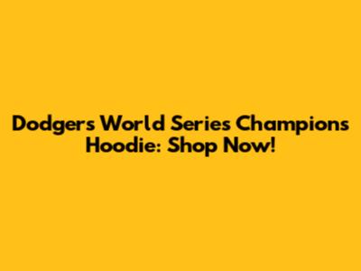 Dodgers World Series Champions Hoodie: Shop Now!