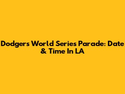 Dodgers World Series Parade: Date & Time In LA