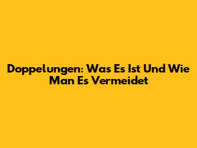 Doppelungen: Was Es Ist Und Wie Man Es Vermeidet