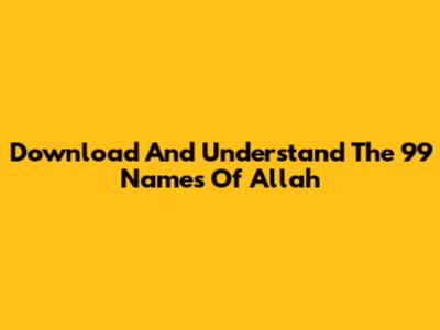 Download And Understand The 99 Names Of Allah