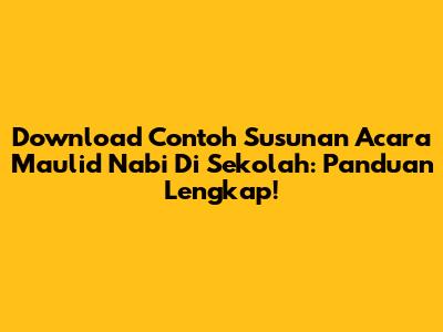 Download Contoh Susunan Acara Maulid Nabi Di Sekolah: Panduan Lengkap!