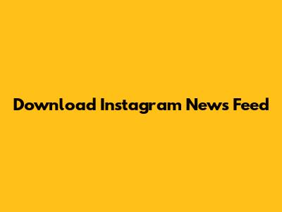 Download Instagram News Feed