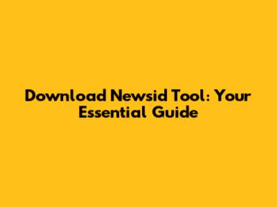 Download Newsid Tool: Your Essential Guide