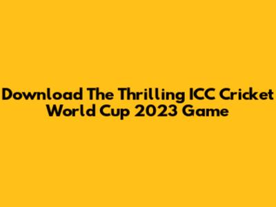 Download The Thrilling ICC Cricket World Cup 2023 Game