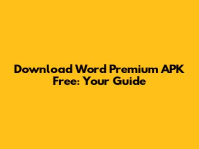 Download Word Premium APK Free: Your Guide