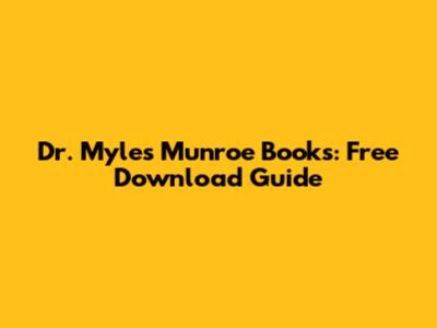 Dr. Myles Munroe Books: Free Download Guide