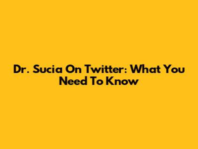 Dr. Sucia On Twitter: What You Need To Know