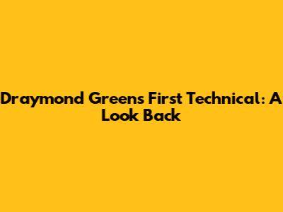 Draymond Green's First Technical: A Look Back