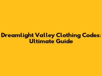 Dreamlight Valley Clothing Codes: Ultimate Guide