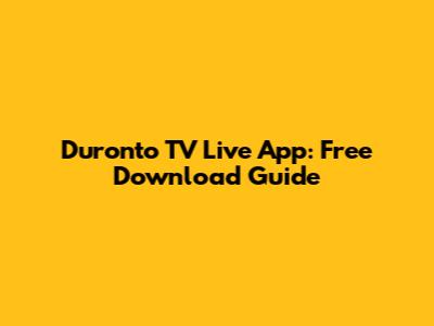 Duronto TV Live App: Free Download Guide