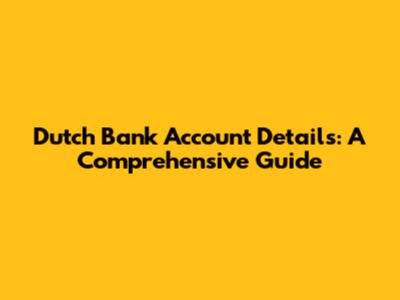 Dutch Bank Account Details: A Comprehensive Guide