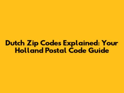 Dutch Zip Codes Explained: Your Holland Postal Code Guide