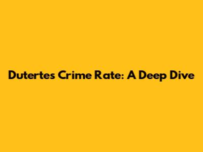 Duterte's Crime Rate: A Deep Dive