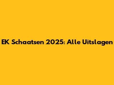 EK Schaatsen 2025: Alle Uitslagen
