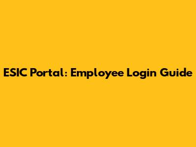 ESIC Portal: Employee Login Guide