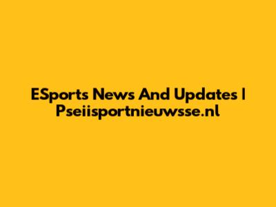 ESports News And Updates | Pseiisportnieuwsse.nl