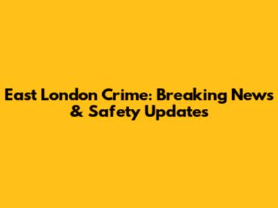 East London Crime: Breaking News & Safety Updates