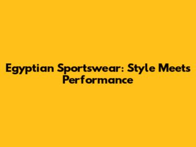 Egyptian Sportswear: Style Meets Performance