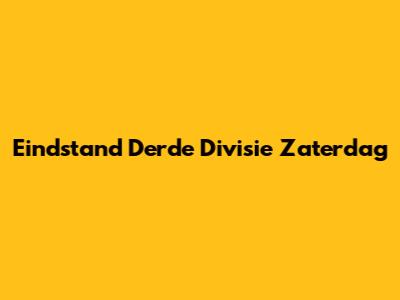 Eindstand Derde Divisie Zaterdag