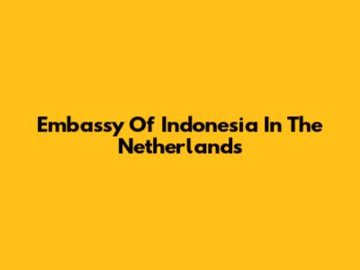 Embassy Of Indonesia In The Netherlands