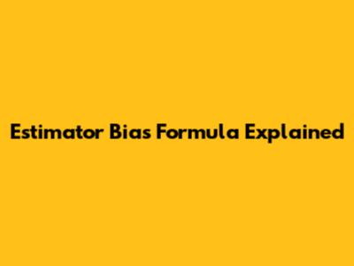 Estimator Bias Formula Explained