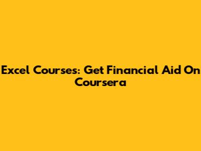 Excel Courses: Get Financial Aid On Coursera