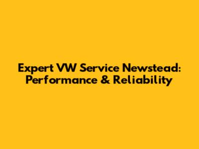 Expert VW Service Newstead: Performance & Reliability