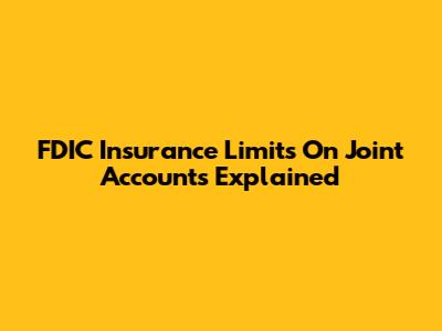FDIC Insurance Limits On Joint Accounts Explained