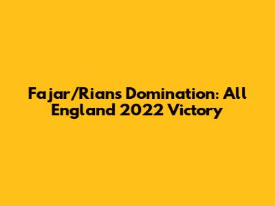 Fajar/Rian's Domination: All England 2022 Victory