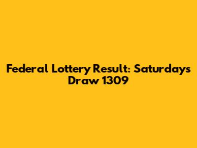 Federal Lottery Result: Saturday's Draw 1309