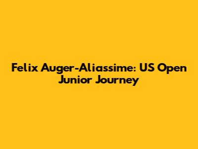 Felix Auger-Aliassime: US Open Junior Journey