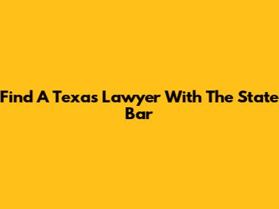 Find A Texas Lawyer With The State Bar
