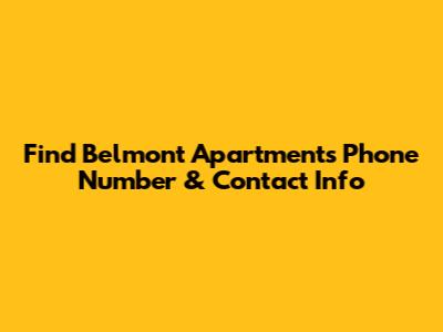 Find Belmont Apartments' Phone Number & Contact Info