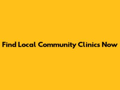Find Local Community Clinics Now