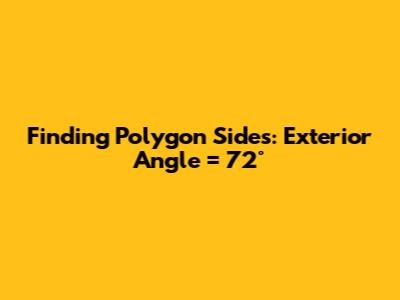 Finding Polygon Sides: Exterior Angle = 72°