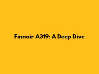 Finnair A319: A Deep Dive