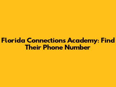 Florida Connections Academy: Find Their Phone Number