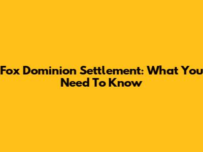 Fox Dominion Settlement: What You Need To Know